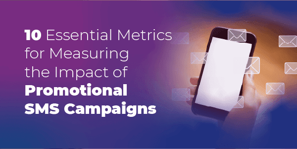 Essential metrics to look after during A2P messaging campaigns